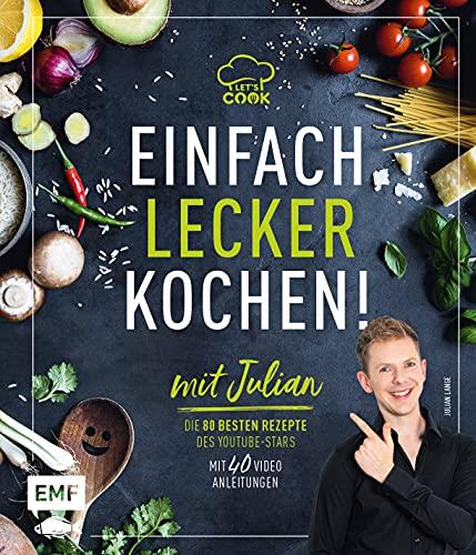 Let's Cook mit Julian – Einfach lecker kochen!: Die 80 besten Rezepte des YouTube-Stars: Gnocchi al limone, Schnelle Pilz-Pasta mit Feta, Poke Bowl und mehr!