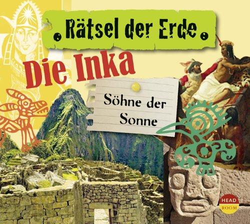 Rätsel der Erde: Die Inka. Söhne der Sonne