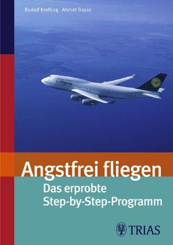 Angstfrei fliegen: Das erprobte Setp-by-Step-Programm