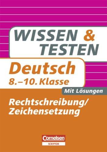 Wissen und Testen - Deutsch: 8.-10. Schuljahr - Rechtschreibung und Zeichensetzung: Buch mit Lösungen