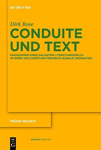 Conduite und Text: Paradigmen eines galanten Literaturmodells im Werk von Christian Friedrich Hunold (Menantes) (Frühe Neuzeit, Band 167)