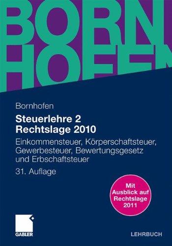 Steuerlehre 2 Rechtslage 2010: Einkommensteuer, Körperschaftsteuer, Gewerbesteuer, Bewertungsgesetz und Erbschaftsteuer: Einkommensteuer, ... Rechtslage 2010 (Bornhofen Steuerlehre 2 LB)