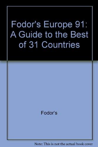 FODOR-EUROPE'91: A Guide to the Best of 31 Countries