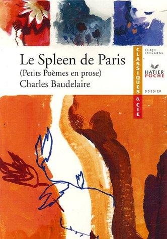 Le spleen de Paris : petits poèmes en prose