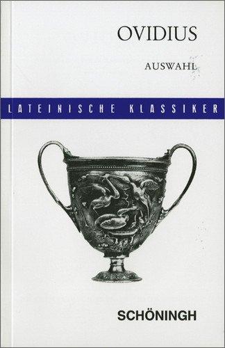 Lateinische Textausgaben: Ovidius: Auswahl aus den Metamorphosen, Fasten und Tristien. Mit einem Anhang: Fabeln des Phädrus