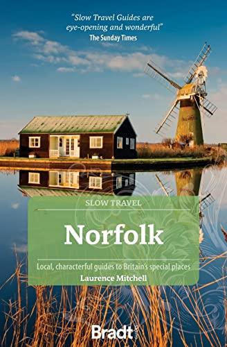 Bradt Norfolk: Local, characterful guides to Britain's Special Places (Slow Travel)