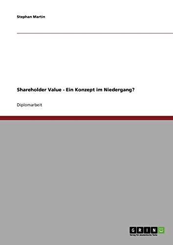 Shareholder Value. Ein Konzept im Niedergang?