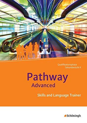 Pathway und Pathway Advanced: Pathway Advanced - Lese- und Arbeitsbuch Englisch für die Qualifikationsphase der gymnasialen Oberstufe - ... Trainer: Arbeitsheft mit Lösungen auf CD-ROM