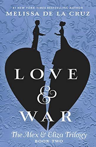 Love & War: The Alex & Eliza Trilogy