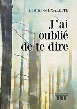 J'ai oublié de te dire