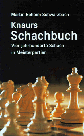 Knaurs Schachbuch. Vier Jahrhunderte Schach in Meisterpartien