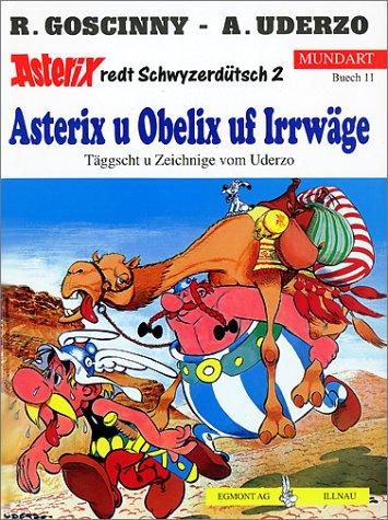 Asterix , Bd. 11, Asterix u Obelix uf Irrwäge (schweizerdeutsche Ausgabe - Asterix redt Schwyzerdütsch, Nr 2)