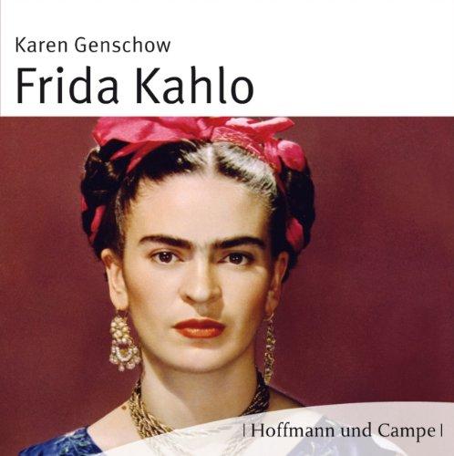 Frida Kahlo: Leben. Werk. Wirkung