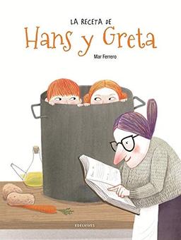 La receta de Hans y Greta (Álbumes ilustrados)