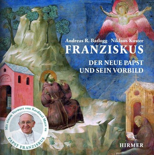 Franziskus: Der neue Papst und sein Vorbild