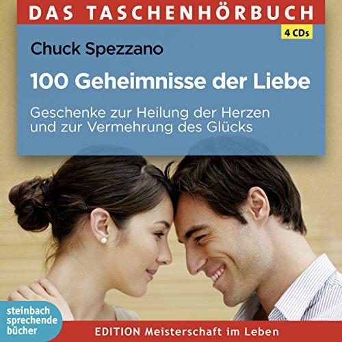 100 Geheimnisse der Liebe: Geschenke zur Heilung der Herzen und zur Vermehrung des Glücks