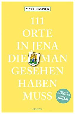 111 Orte in Jena, die man gesehen haben muss: Reiseführer, Relaunch