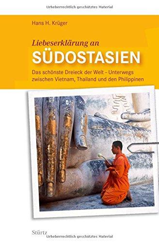 Liebeserklärung an SÜDOSTASIEN - STÜRTZ Verlag: Das schönste Dreieck der Welt - Unterwegs zwischen Vietnam, Thailand und den Philippinen