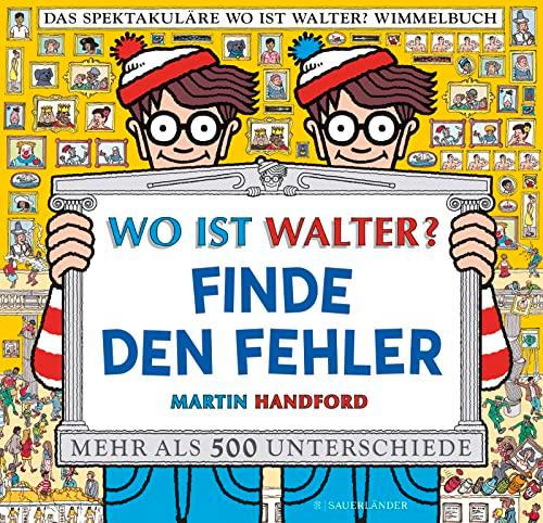 Wo ist Walter? Finde den Fehler: Mit mehr als 500 Unterschieden und 100 Suchaufgaben. Vom bekanntesten Wimmelbuch-Helden der Welt.