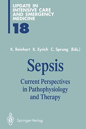 Sepsis: Current Perspectives in Pathophysiology and Therapy (Update in Intensive Care and Emergency Medicine) (Update in Intensive Care and Emergency Medicine, 18, Band 18)