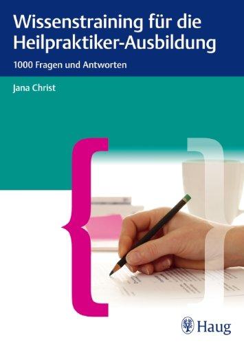 Wissenstraining für die Heilpraktiker-Prüfung: 1000 Fragenund Antworten