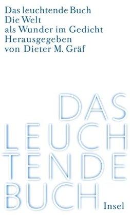 Das leuchtende Buch: Die Welt als Wunder im Gedicht