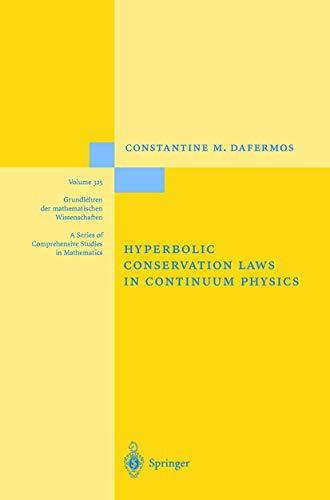 Hyperbolic Conservation Laws in Continuum Physics (Grundlehren der mathematischen Wissenschaften, 325)