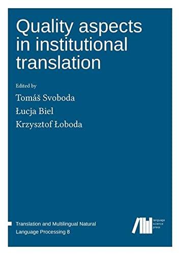 Quality aspects in institutional translation (Translation and Multilingual Natural Language Processing)