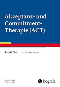 Akzeptanz- und Commitment-Therapie (ACT) (Fortschritte der Psychotherapie)