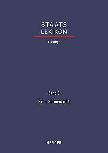 Staatslexikon: Recht - Wirtschaft - Gesellschaft. Bd. 2: Eid - Hermeneutik (Staatslexikon 8. Aufl., Band 2)