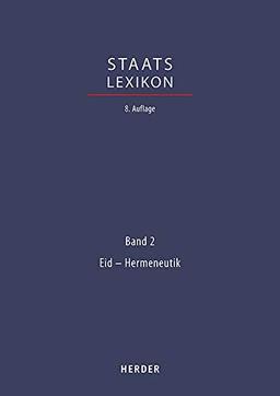 Staatslexikon: Recht - Wirtschaft - Gesellschaft. Bd. 2: Eid - Hermeneutik (Staatslexikon 8. Aufl., Band 2)