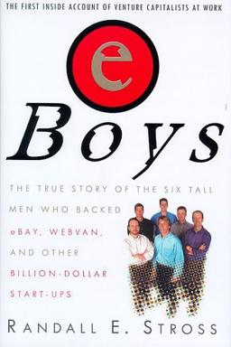 eBoys: The First Inside Account of Venture Capitalists at Work