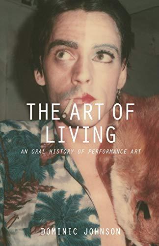 The Art of Living: An Oral History of Performance Art