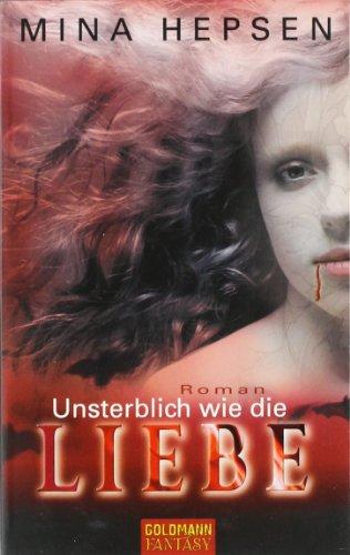 Unsterblich wie die Liebe: Roman