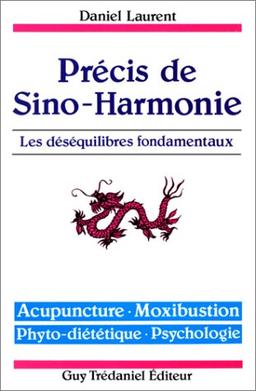 Précis de sino-harmonie. Vol. 2. Les déséquilibres fondamentaux