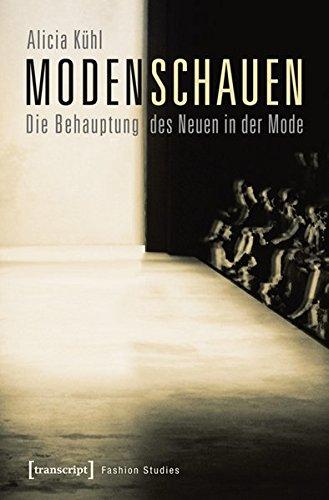 Modenschauen: Die Behauptung des Neuen in der Mode (Fashion Studies)