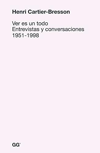 Ver es un todo : entrevistas y conversaciones 1951-1998