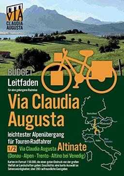 Rad-Route Via Claudia Augusta 1/2 Altinate Budget: Leitfaden für eine gelungene Rad-Reise (schwarz-weiß)