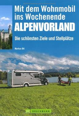 Mit dem Wohnmobil ins Wochenende Alpenvorland: Die schönsten Ziele und Stellplätze