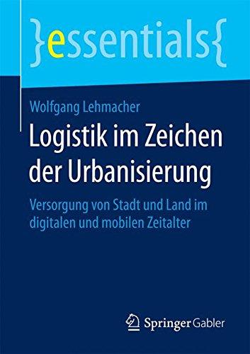 Logistik im Zeichen der Urbanisierung (essentials)