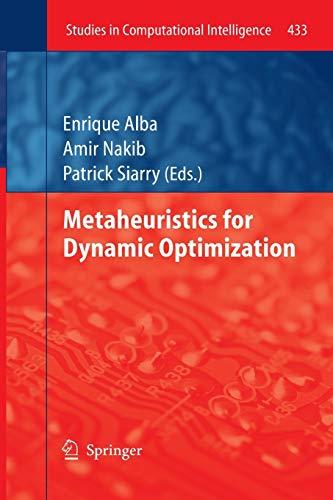 Metaheuristics for Dynamic Optimization (Studies in Computational Intelligence, Band 433)