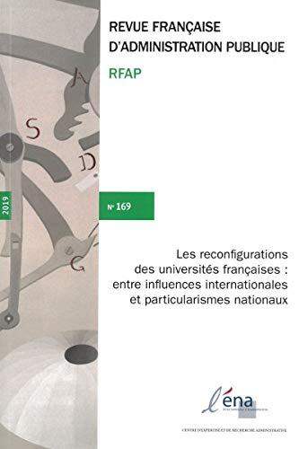 Les reconfigurations des universités frannçaises : entre influence internationales et particularismes nationaux: ENTRE INFLUENCES INTERNATIONALES ET ... (REVUE FRANÇAISE D'ADMINISTRATION PUBLIQU)