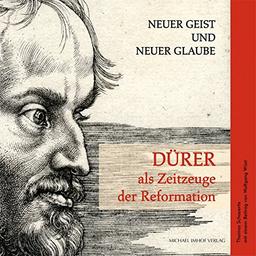 Dürer als Zeitzeuge der Reformation: Neuer Geist und neuer Glaube (Schriften der Museen der Stadt Nürnberg / Herausgegeben von Ingrid Bierer)