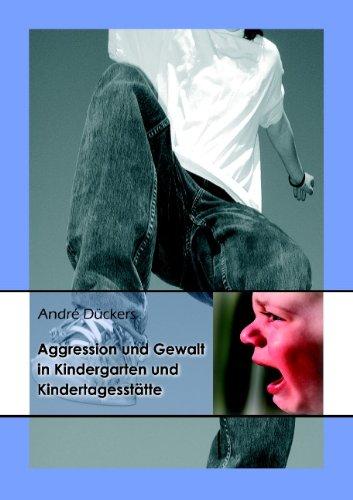 Aggression und Gewalt in Kindergarten und Kindertagesstätte: Erklärungsmodelle, empirischer Befund und pädagogische Handlungsmodelle