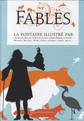 Fables : La Fontaine illustré par Grandville, Boutet de Monvel, Lorioux, Doré, La Nézière, Fraipont, Bouchot, Oudry, Vimar, Gélibert, Sabran, Klein...