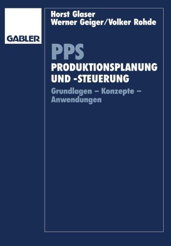 PPS. Produktionsplanung und -steuerung. Grundlagen, Konzepte, Anwendungen