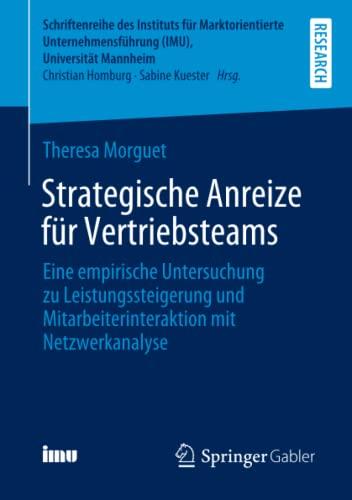 Strategische Anreize für Vertriebsteams: Eine empirische Untersuchung zu Leistungssteigerung und Mitarbeiterinteraktion mit Netzwerkanalyse ... (IMU), Universität Mannheim)