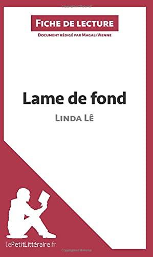 Lame de fond de Linda Lê (Fiche de lecture) : Analyse complète et résumé détaillé de l'oeuvre