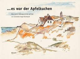 ... es war der Apfelkuchen: Eine kleine Liebesgeschichte auf Sylt