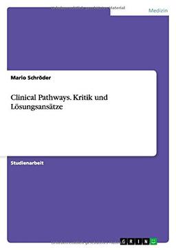 Clinical Pathways. Kritik und Lösungsansätze